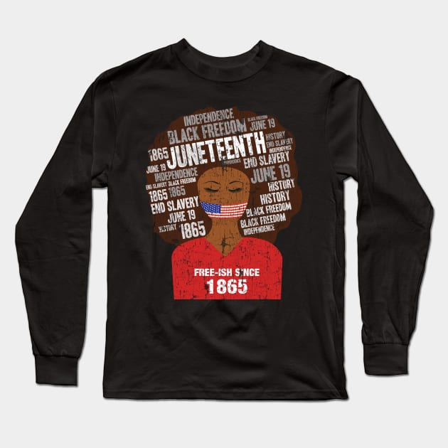 Juneteenth American Flag Afro Free-Ish Since 1865 Long Sleeve T-Shirt by blackartmattersshop